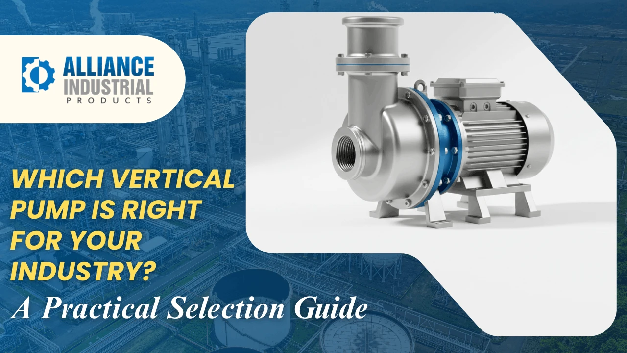 Which Vertical Pump Is Right for Your Industry? A Practical Selection Guide